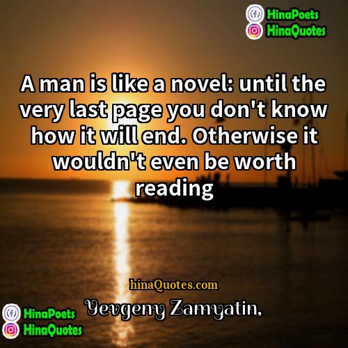Yevgeny Zamyatin Quotes | A man is like a novel: until
